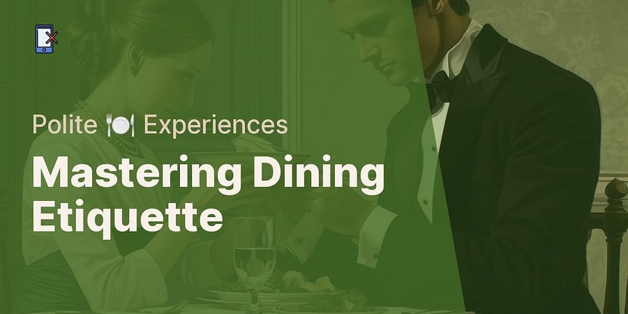 Mastering Dining Etiquette - Polite 🍽️ Experiences