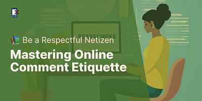 Mastering Online Comment Etiquette - 📚 Be a Respectful Netizen