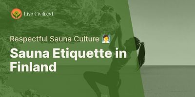 Sauna Etiquette in Finland - Respectful Sauna Culture 🧖