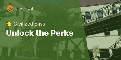 Unlock the Perks - 🌟 Civilized Bliss