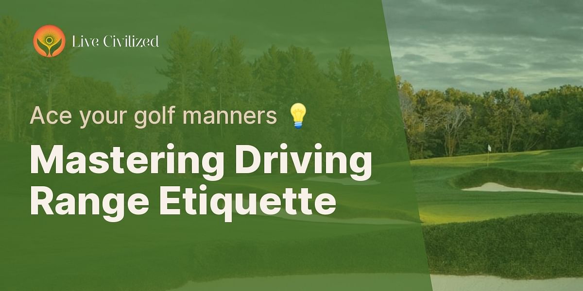 What is proper etiquette at a driving range?