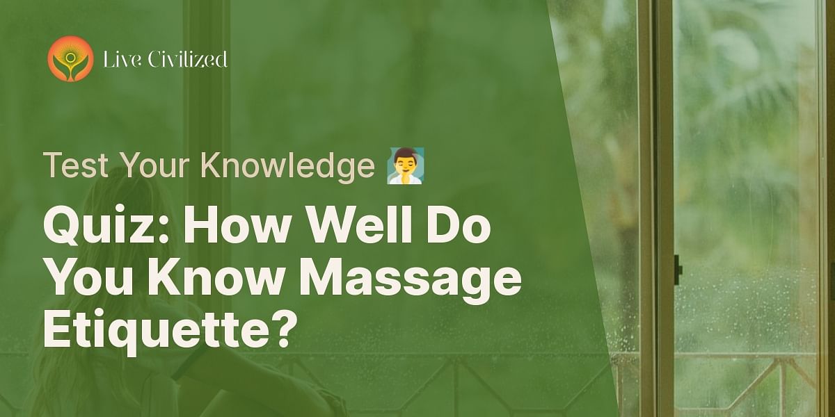Massage Etiquette Quiz Test Your Knowledge Live Civilized