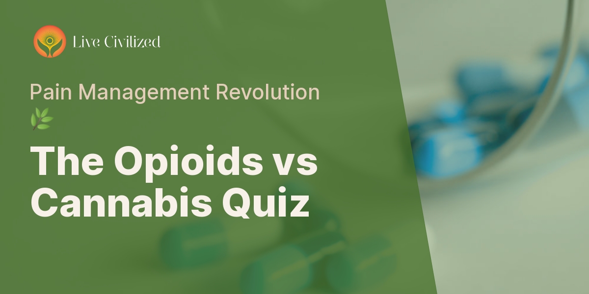 Understanding The Shift In Pain Management: Opioids Vs Cannabis Quiz